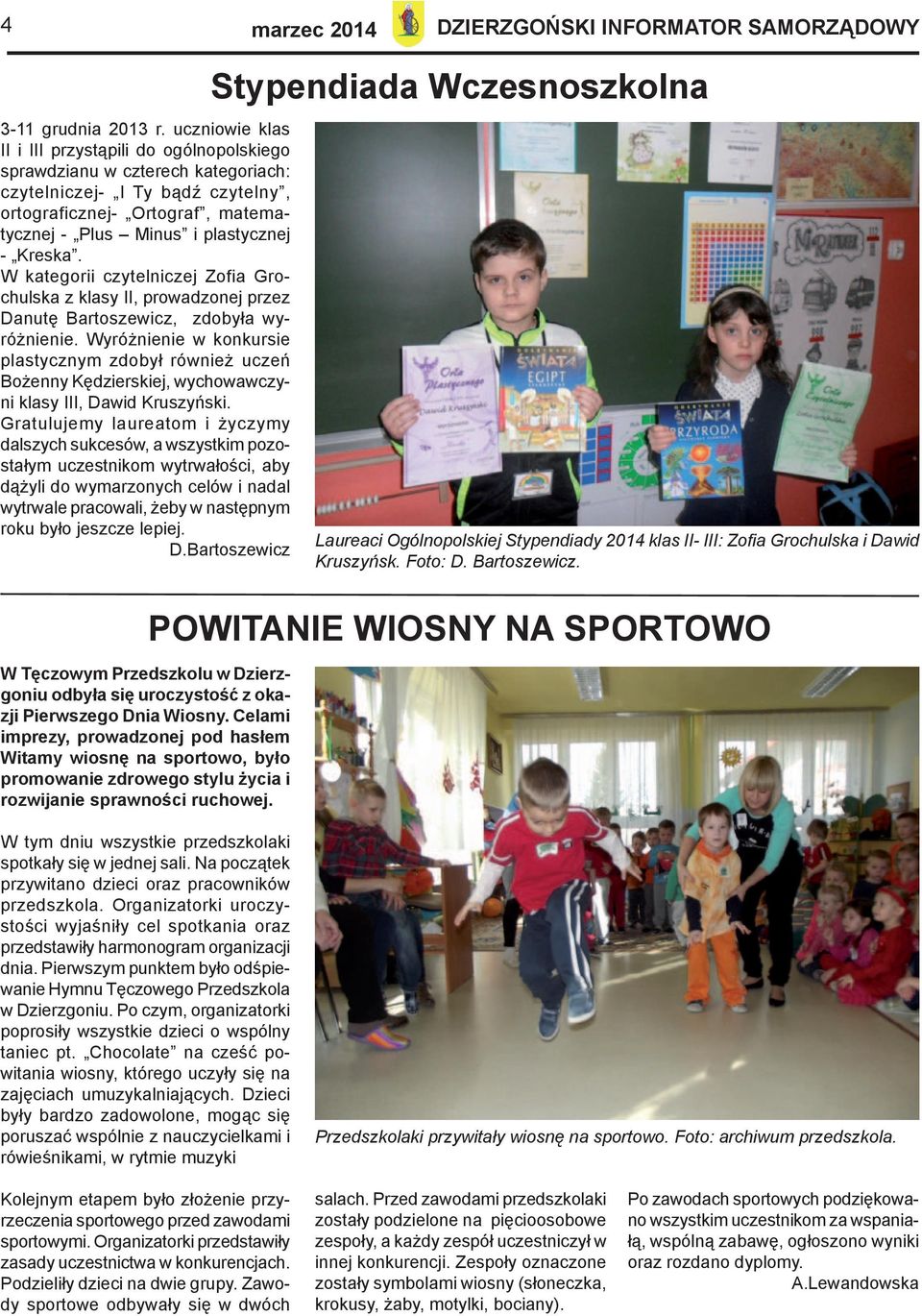 Kreska. W kategorii czytelniczej Zofia Grochulska z klasy II, prowadzonej przez Danutę Bartoszewicz, zdobyła wyróżnienie.