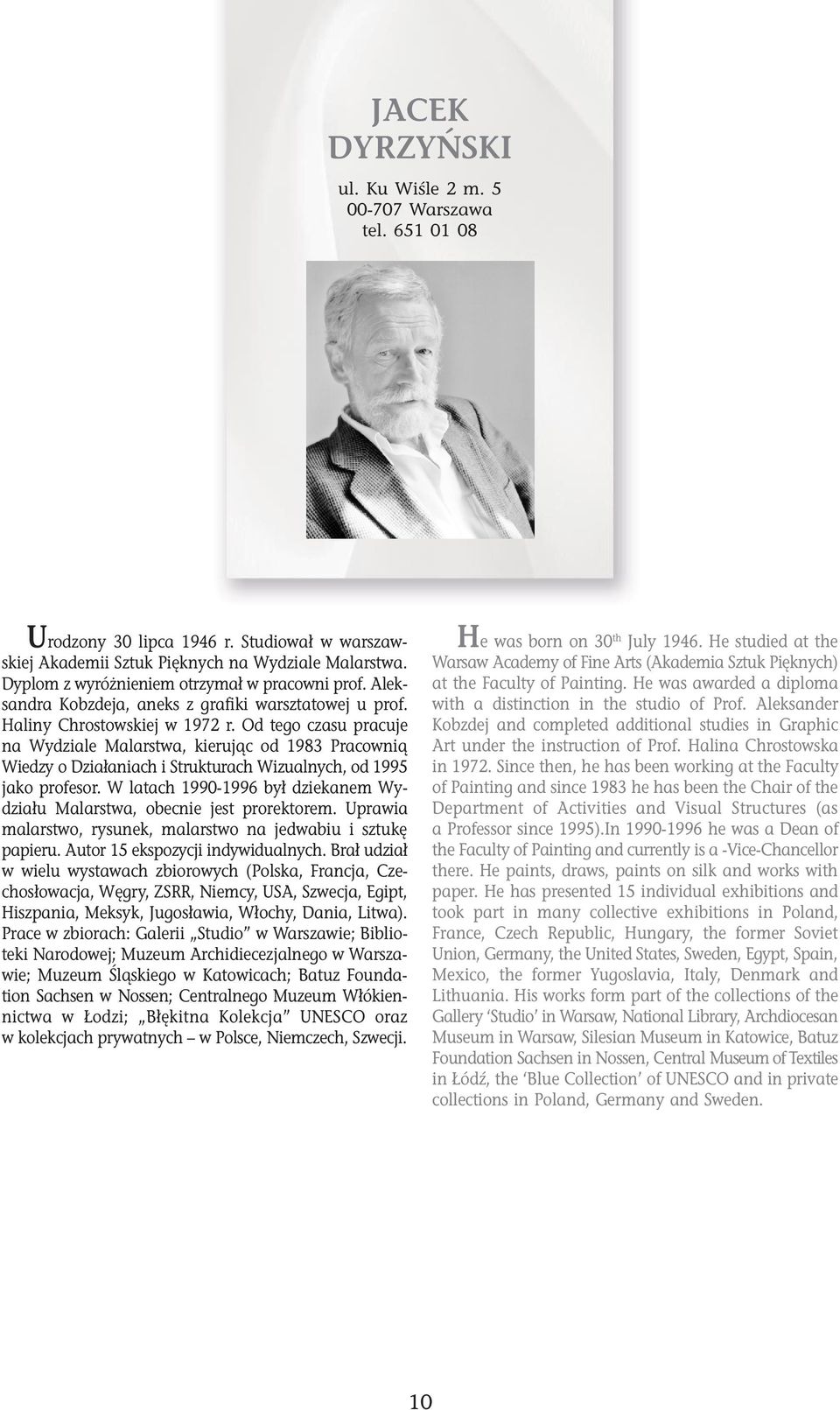 Od tego czasu pracuje na Wydziale Malarstwa, kieruj¹c od 1983 Pracowni¹ Wiedzy o Dzia³aniach i Strukturach Wizualnych, od 1995 jako profesor.