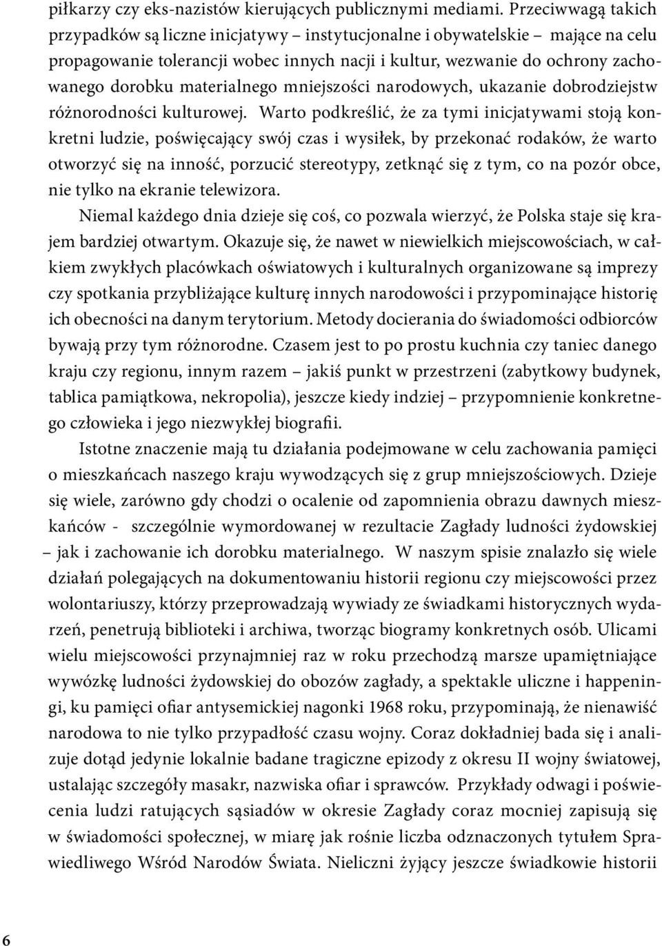 materialnego mniejszości narodowych, ukazanie dobrodziejstw różnorodności kulturowej.