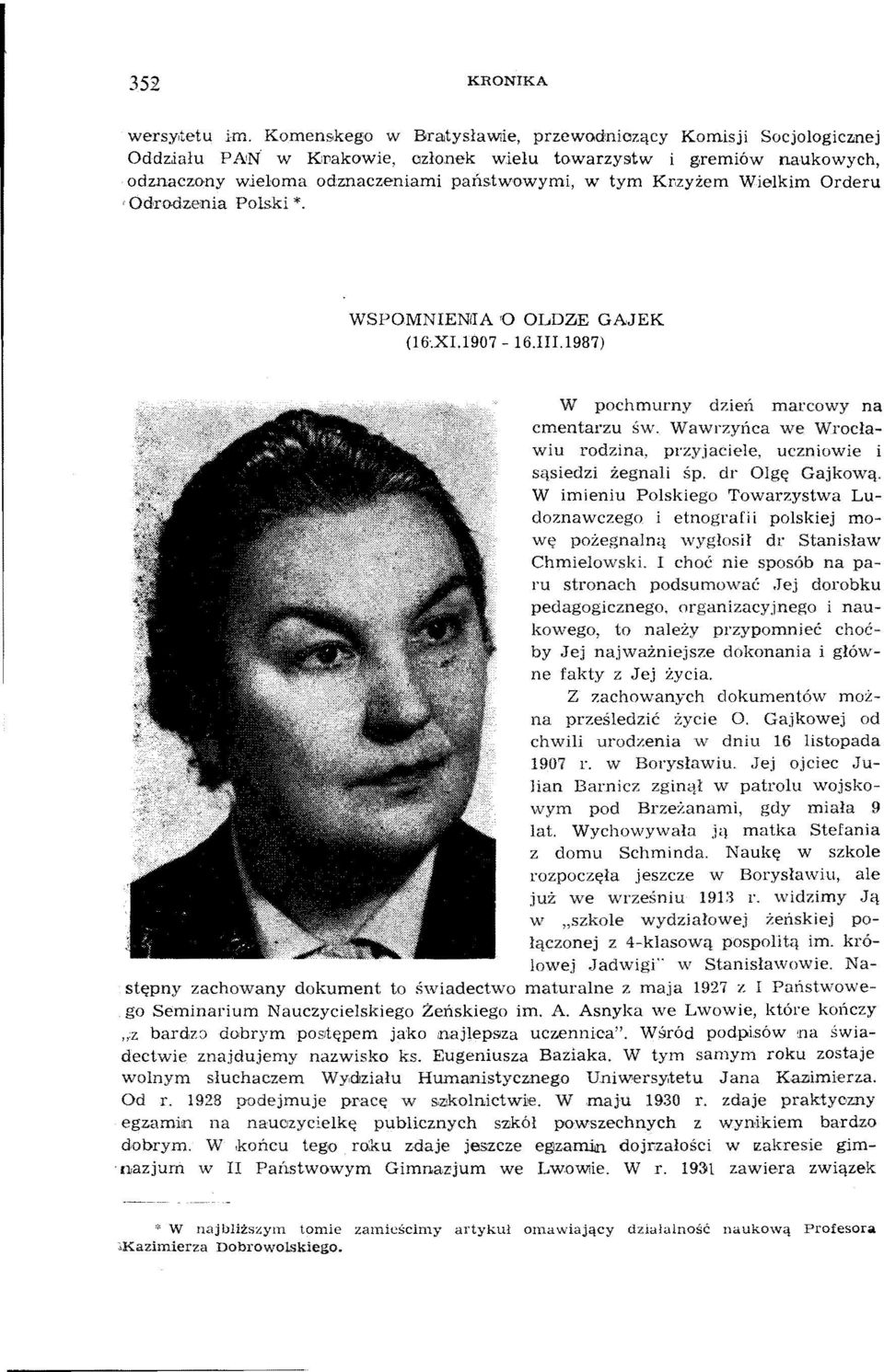 zyżem Wielkim Orderu 'Odrodzenia Polski *. WSPOMNIENIA <O OLDZE GAJEK (l6.xi.1907-16.iii.1987) W pochmurny dzień marcowy na cmentarzu św.