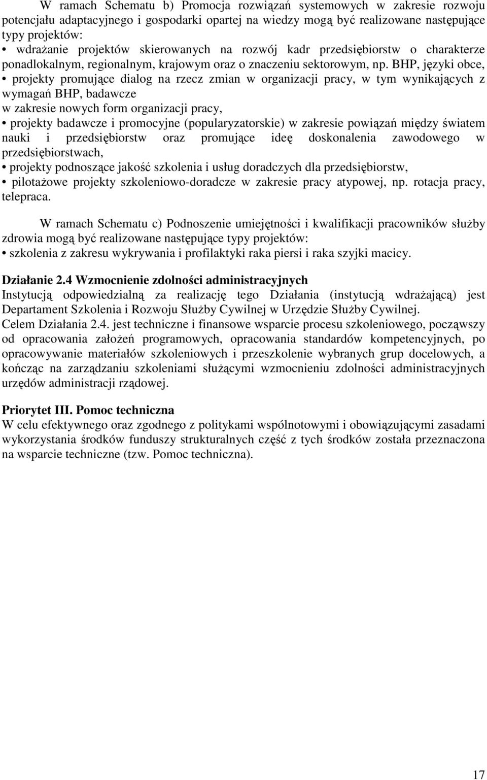 BHP, języki obce, projekty promujące dialog na rzecz zmian w organizacji pracy, w tym wynikających z wymagań BHP, badawcze w zakresie nowych form organizacji pracy, projekty badawcze i promocyjne