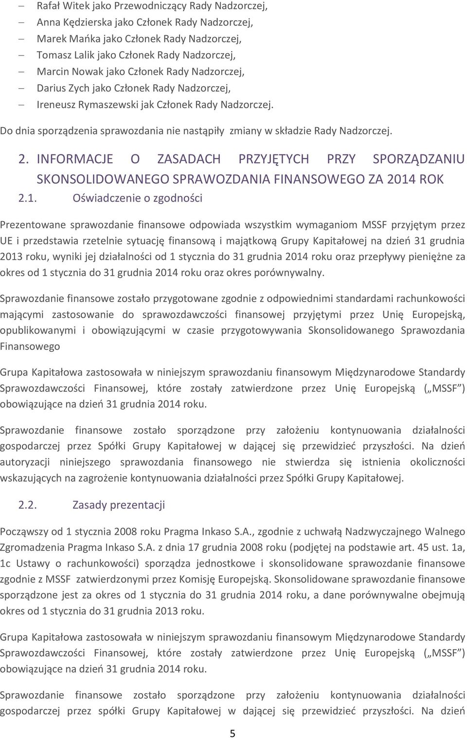 2. INFORMACJE O ZASADACH PRZYJĘTYCH PRZY SPORZĄDZANIU SKONSOLIDOWANEGO SPRAWOZDANIA FINANSOWEGO ZA 2014