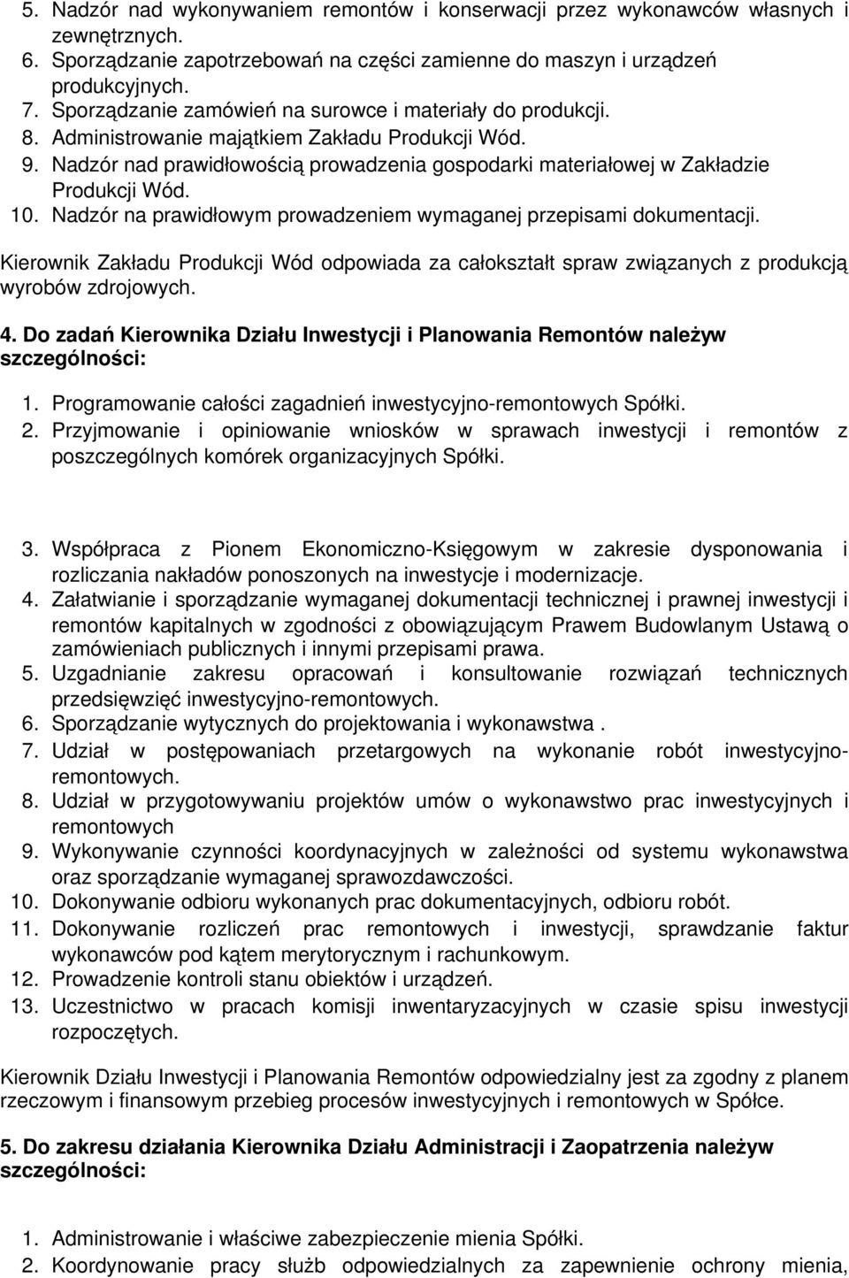 Nadzór nad prawidłowością prowadzenia gospodarki materiałowej w Zakładzie Produkcji Wód. 10. Nadzór na prawidłowym prowadzeniem wymaganej przepisami dokumentacji.