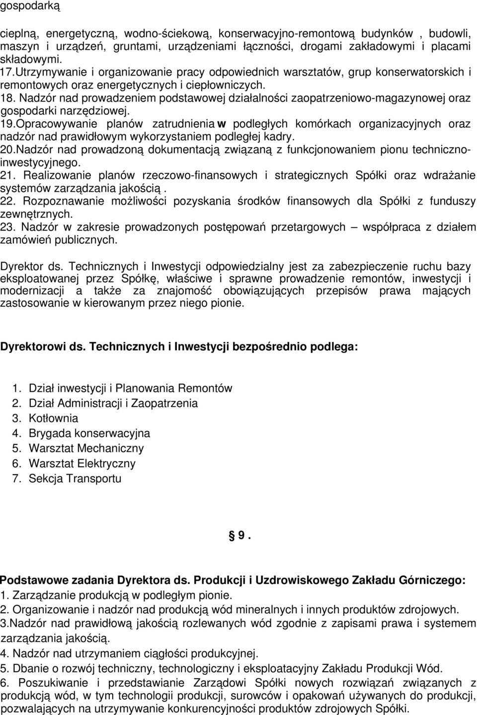 Nadzór nad prowadzeniem podstawowej działalności zaopatrzeniowo-magazynowej oraz gospodarki narzędziowej. 19.