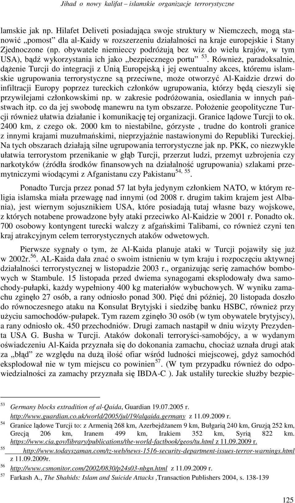 obywatele niemieccy podróŝują bez wiz do wielu krajów, w tym USA), bądź wykorzystania ich jako bezpiecznego portu 53.