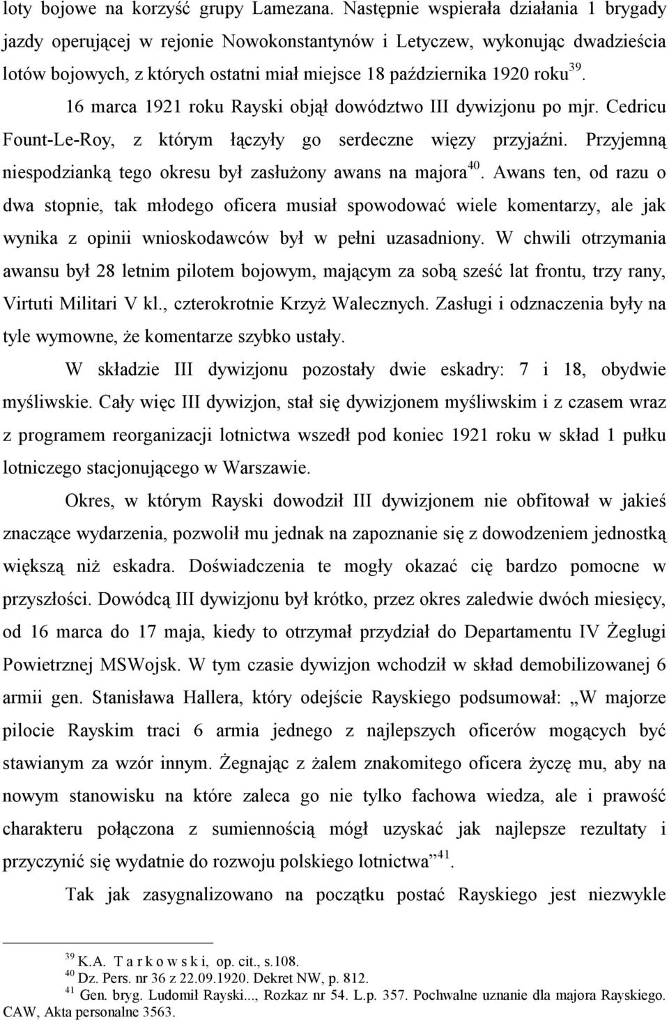 16 marca 1921 roku Rayski objął dowództwo III dywizjonu po mjr. Cedricu Fount-Le-Roy, z którym łączyły go serdeczne więzy przyjaźni.