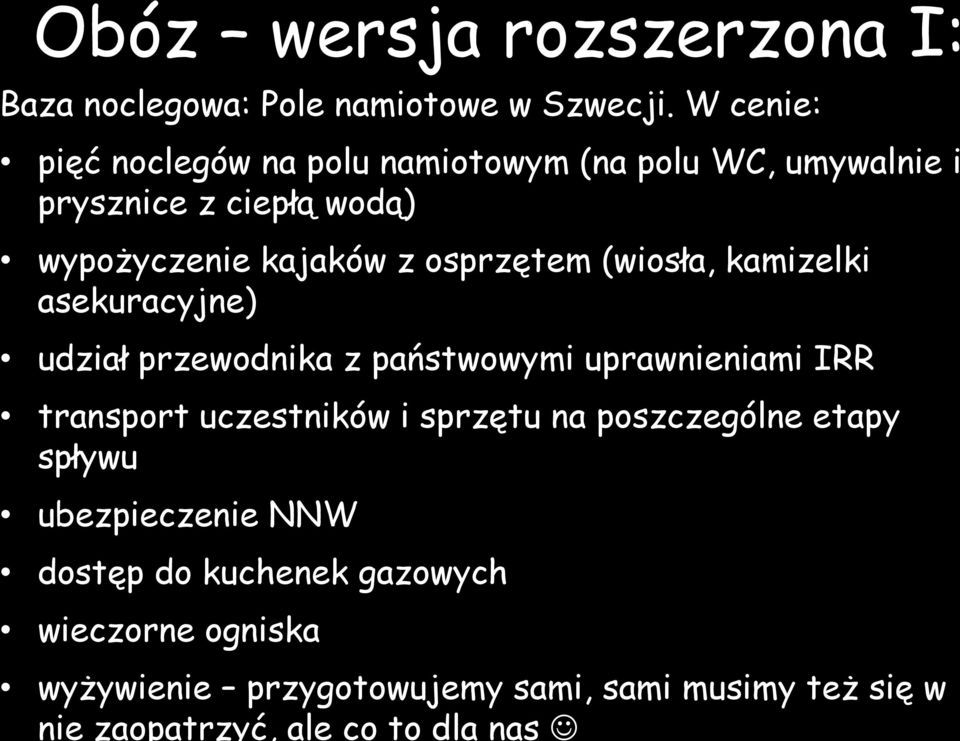 osprzętem (wiosła, kamizelki asekuracyjne) udział przewodnika z państwowymi uprawnieniami IRR transport uczestników i