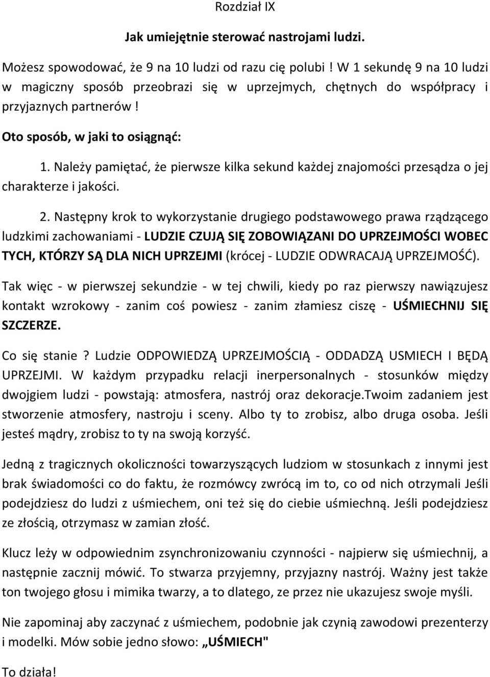 Należy pamiętać, że pierwsze kilka sekund każdej znajomości przesądza o jej charakterze i jakości. 2.