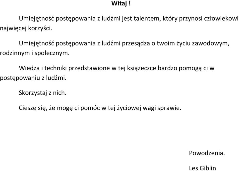 Umiejętność postępowania z ludźmi przesądza o twoim życiu zawodowym, rodzinnym i społecznym.