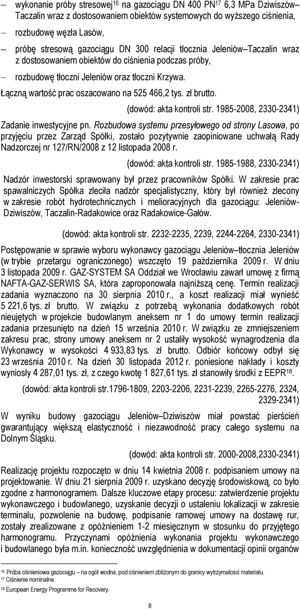 zł brutto. (dowód: akta kontroli str. 1985-2008, 2330-2341) Zadanie inwestycyjne pn.