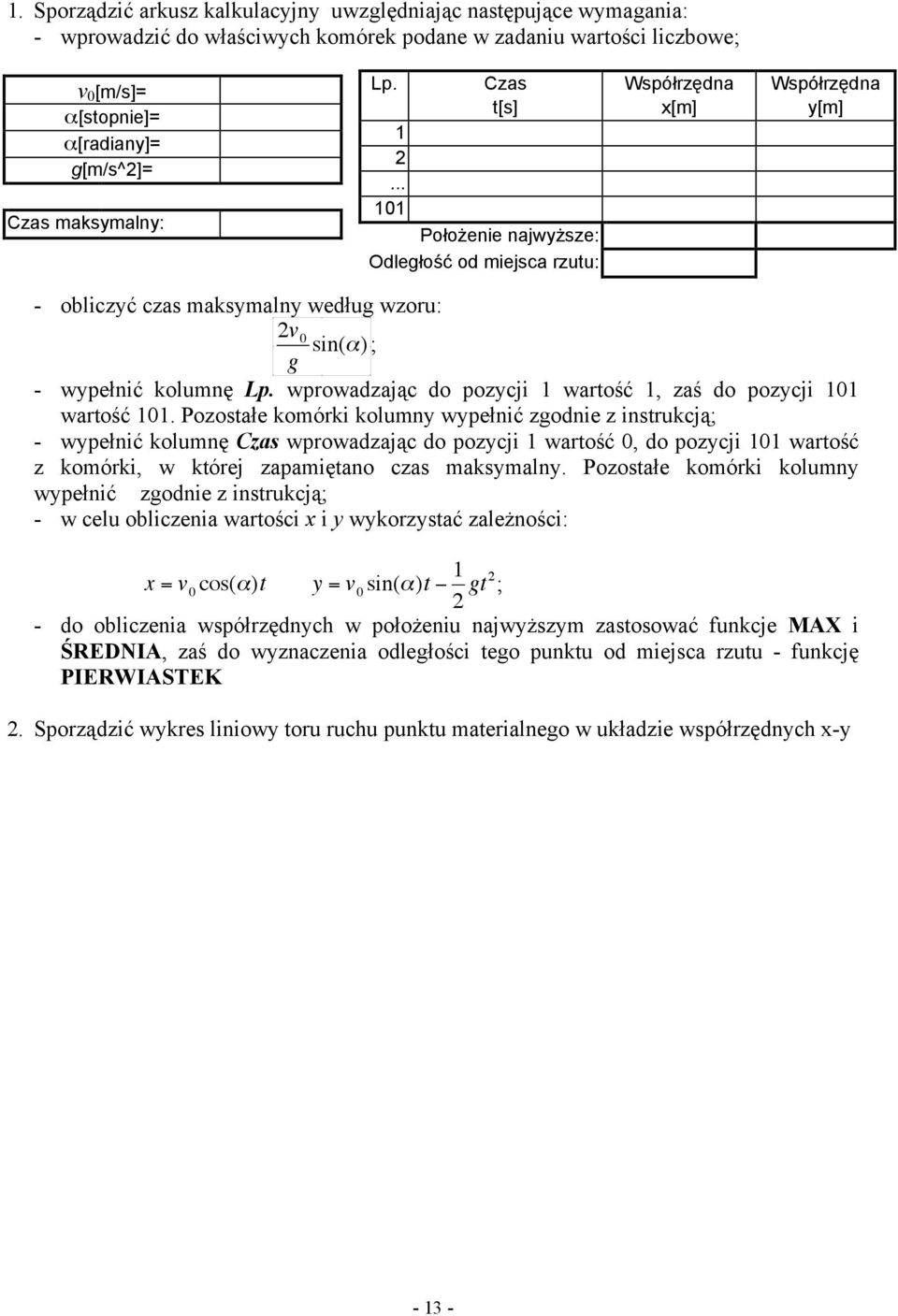 wprowadzając do pozycji 1 wartość 1, zaś do pozycji 101 wartość 101.