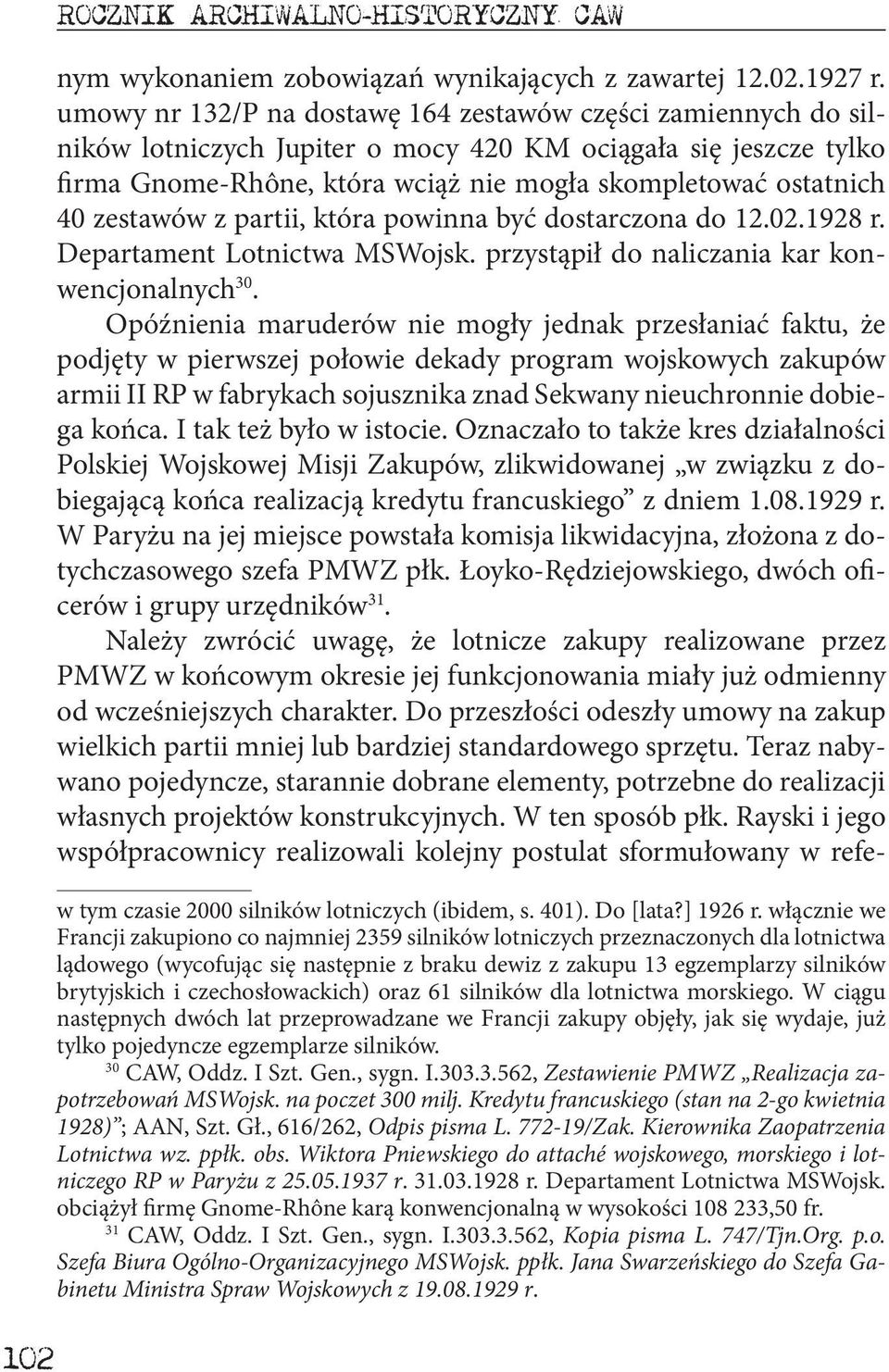 zestawów z partii, która powinna być dostarczona do 12.02.1928 r. Departament Lotnictwa MSWojsk. przystąpił do naliczania kar konwencjonalnych 30.