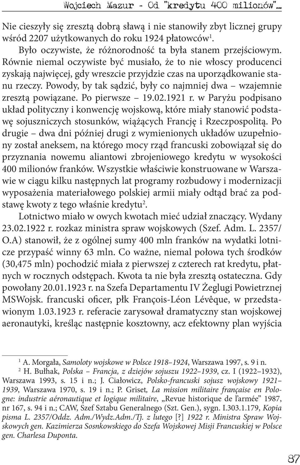 Równie niemal oczywiste być musiało, że to nie włoscy producenci zyskają najwięcej, gdy wreszcie przyjdzie czas na uporządkowanie stanu rzeczy.