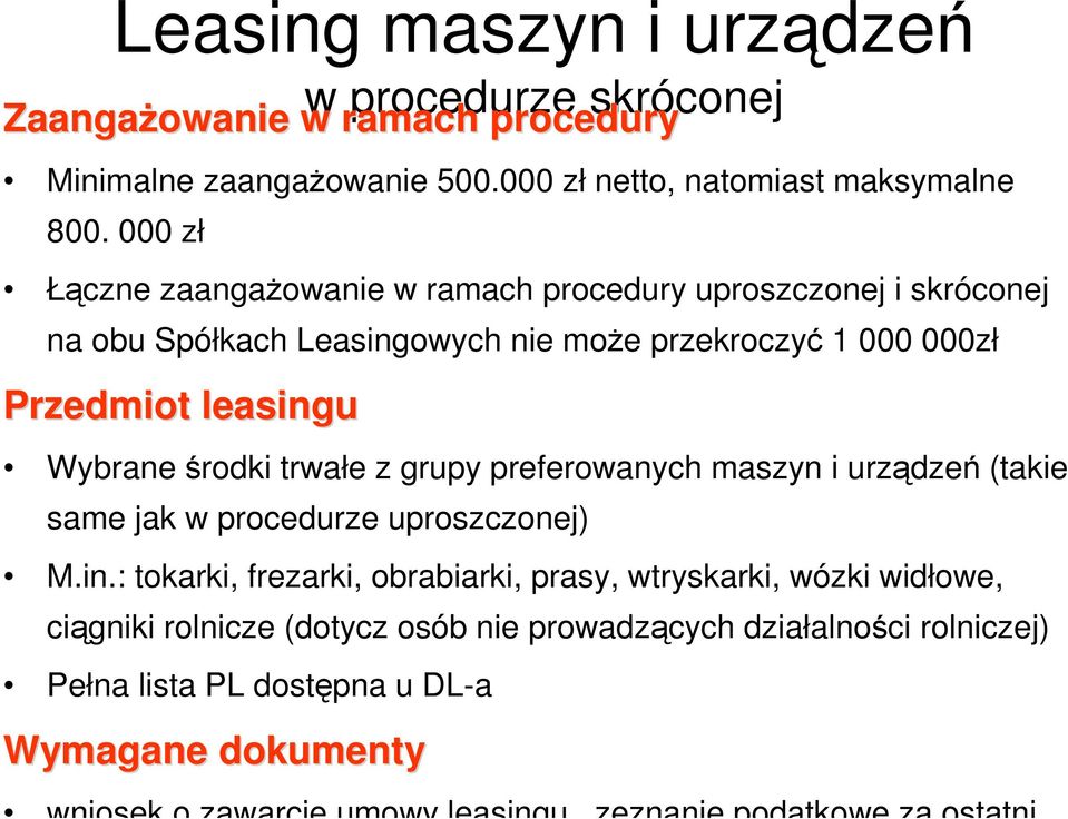 środki trwałe z grupy preferowanych maszyn i urządzeń (takie same jak w procedurze uproszczonej) M.in.