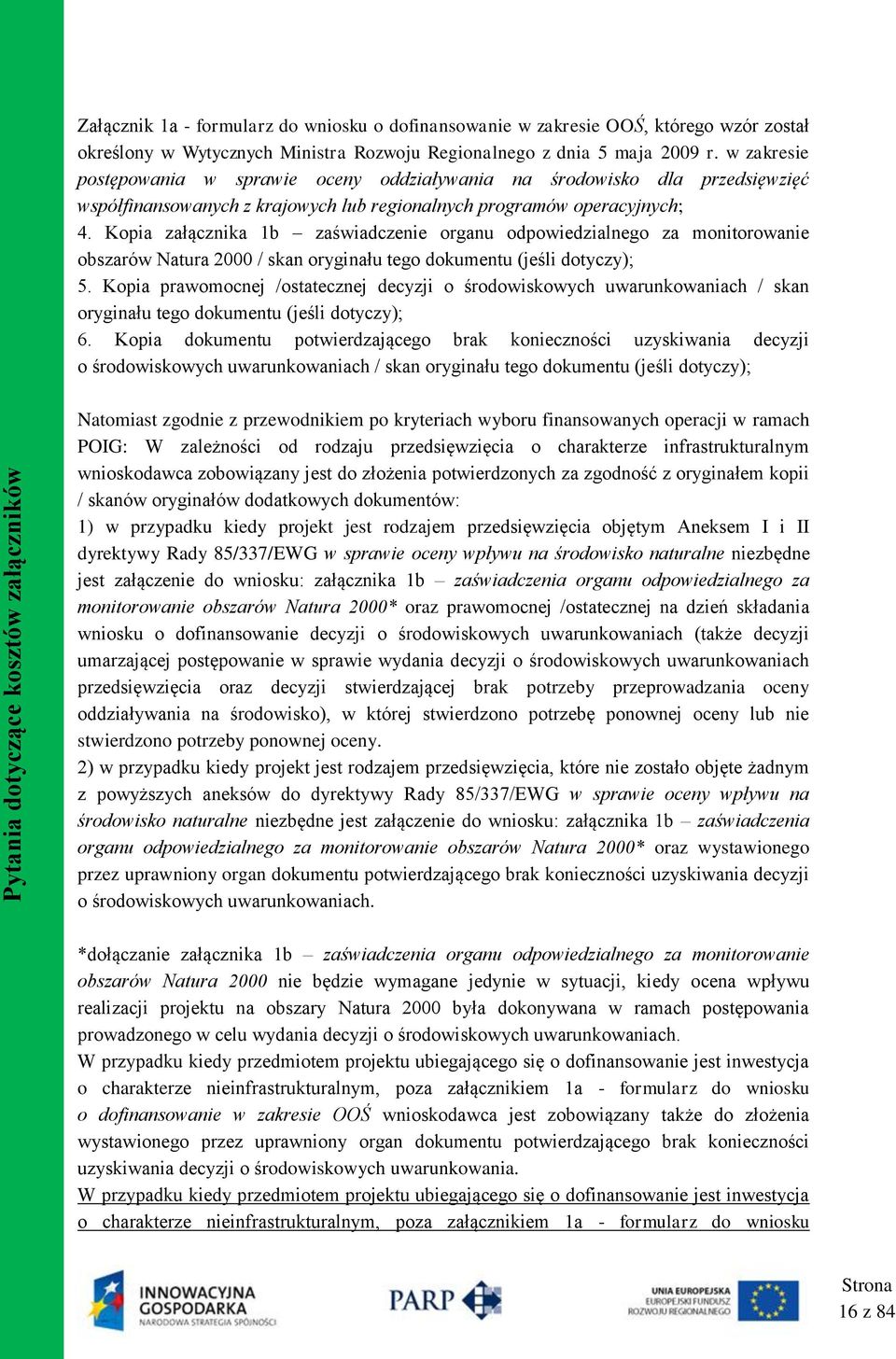 Kopia załącznika 1b zaświadczenie organu odpowiedzialnego za monitorowanie obszarów Natura 2000 / skan oryginału tego dokumentu (jeśli dotyczy); 5.