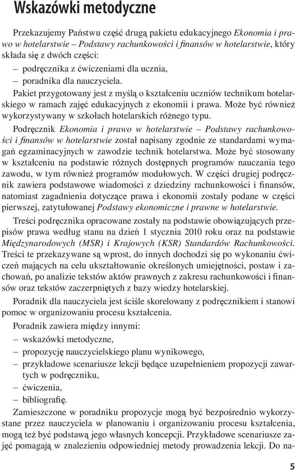 Mo e by równie wykorzystywany w szko ach hotelarskich ró nego typu.