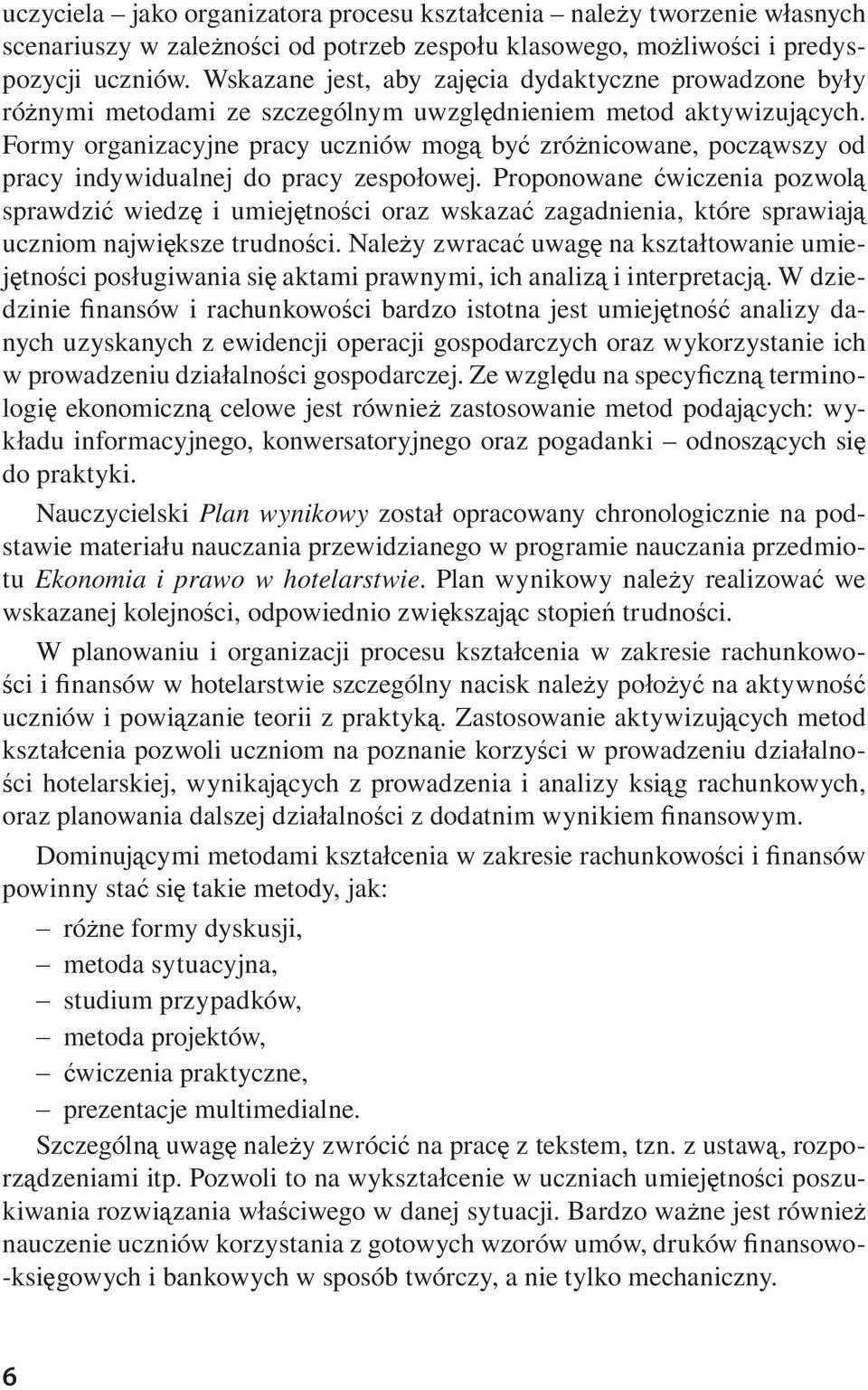 Formy organizacyjne pracy uczniów mog by zró nicowane, pocz wszy od pracy indywidualnej do pracy zespo owej.