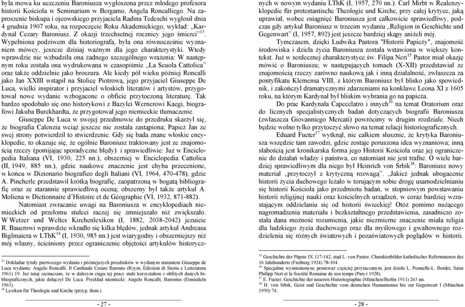 Z okazji trzechsetnej rocznicy jego śmierci 13. Wypełniona podziwem dla historiografa, była ona równocześnie wyznaniem mówcy, jeszcze dzisiaj ważnym dla jego charakterystyki.