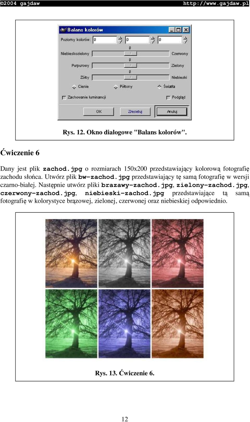 jpg przedstawiajcy t sam fotografi w wersji czarno-białej. Nastpnie utwórz pliki brazawy-zachod.