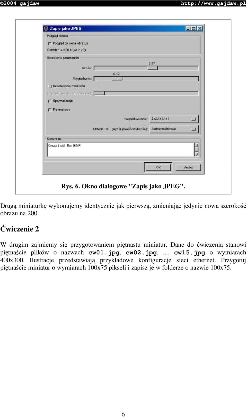 wiczenie 2 W drugim zajmiemy si przygotowaniem pitnastu miniatur.