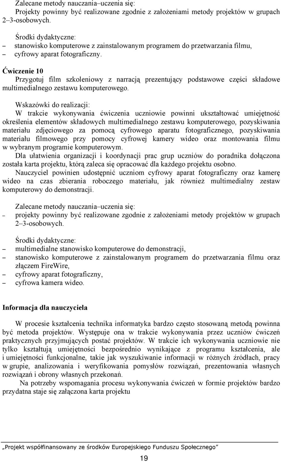 Ćwiczenie 10 Przygotuj film szkoleniowy z narracją prezentujący podstawowe części składowe multimedialnego zestawu komputerowego.