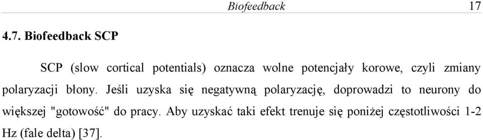 Jeśli uzyska się negatywną polaryzację, doprowadzi to neurony do