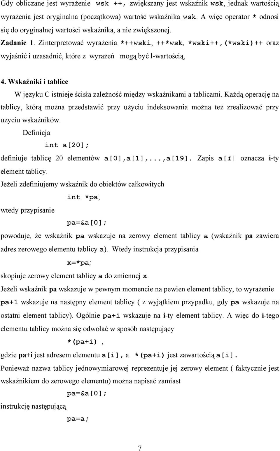 Zinterpretować wyrażenia *++wski, ++*wsk, *wski++,(*wski)++ oraz wyjaśnić i uzasadnić, które z wyrażeń mogą być l-wartością, 4.