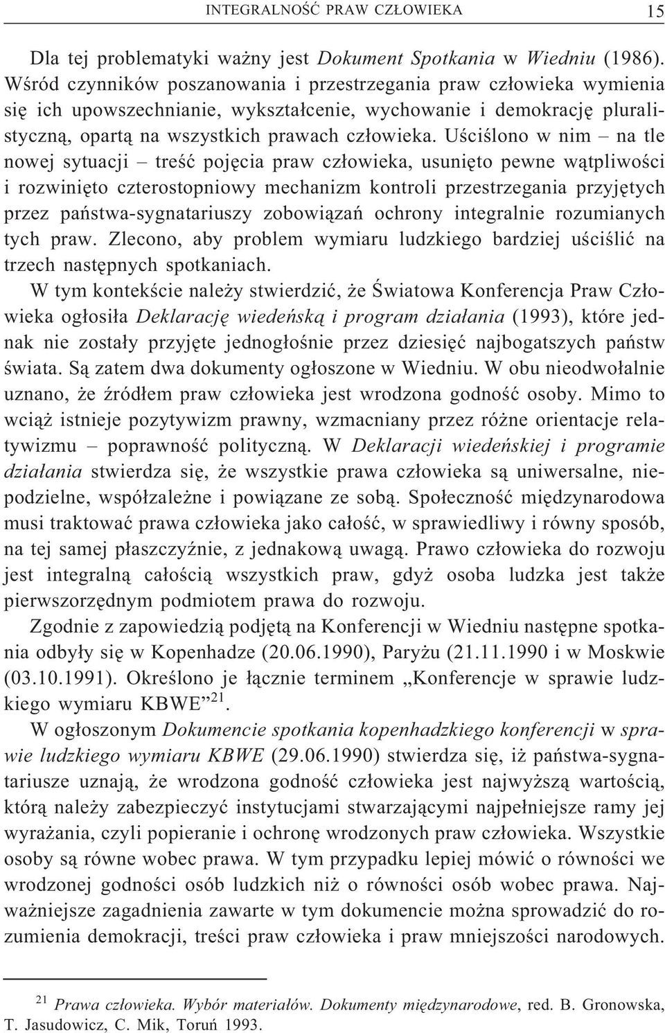 Uściślono w nim na tle nowej sytuacji treść pojęcia praw człowieka, usunięto pewne wątpliwości i rozwinięto czterostopniowy mechanizm kontroli przestrzegania przyjętych przez państwa-sygnatariuszy