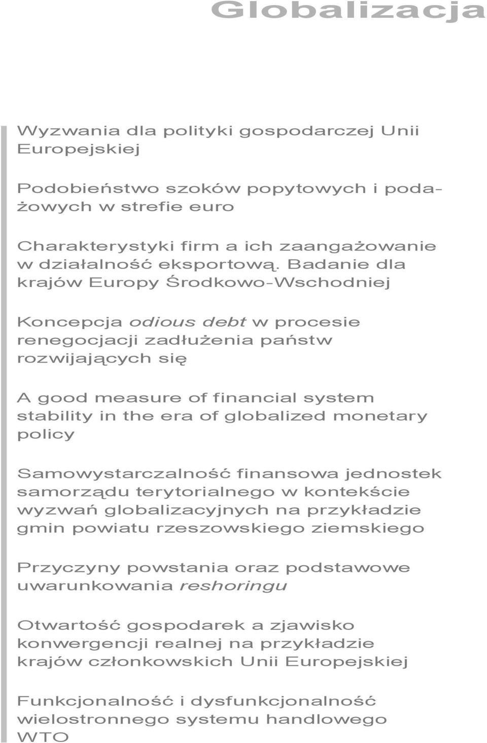 monetary policy Samowystarczalność finansowa jednostek samorządu terytorialnego w kontekście wyzwań globalizacyjnych na przykładzie gmin powiatu rzeszowskiego ziemskiego Przyczyny powstania oraz