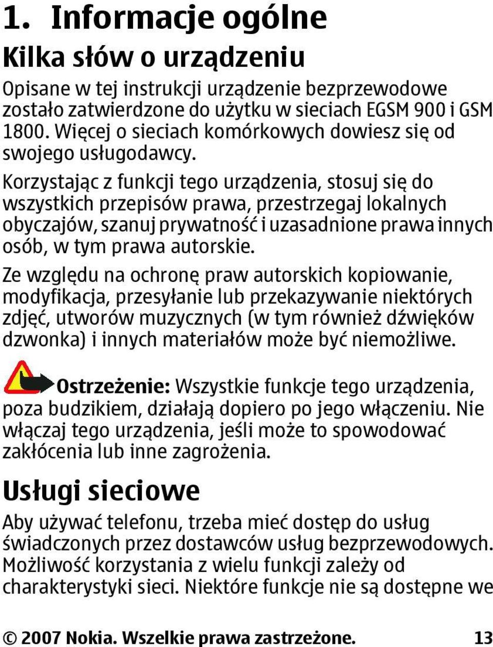 Korzystając z funkcji tego urządzenia, stosuj się do wszystkich przepisów prawa, przestrzegaj lokalnych obyczajów, szanuj prywatność i uzasadnione prawa innych osób, w tym prawa autorskie.