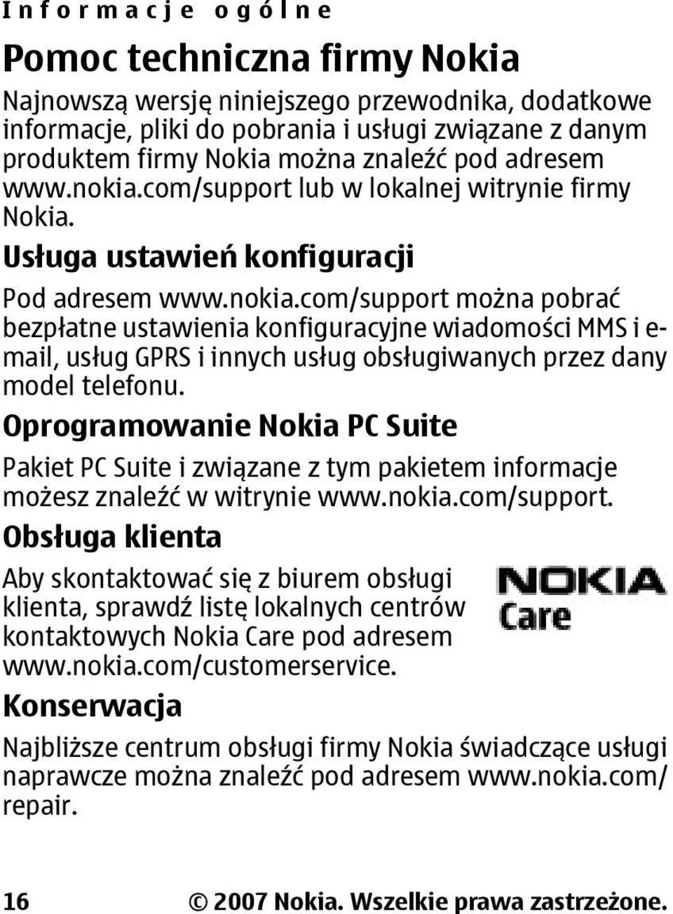 Oprogramowanie Nokia PC Suite Pakiet PC Suite i związane z tym pakietem informacje możesz znaleźć w witrynie www.nokia.com/support.