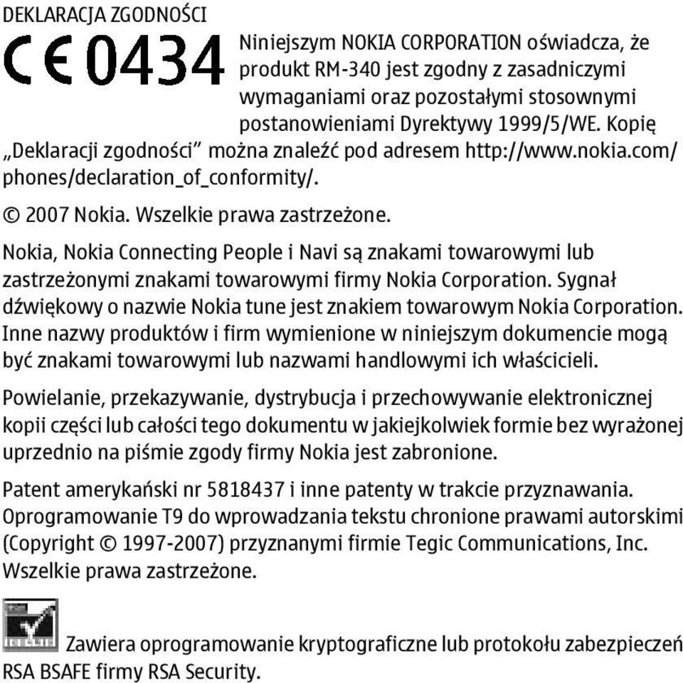 Nokia, Nokia Connecting People i Navi są znakami towarowymi lub zastrzeżonymi znakami towarowymi firmy Nokia Corporation. Sygnał dźwiękowy o nazwie Nokia tune jest znakiem towarowym Nokia Corporation.