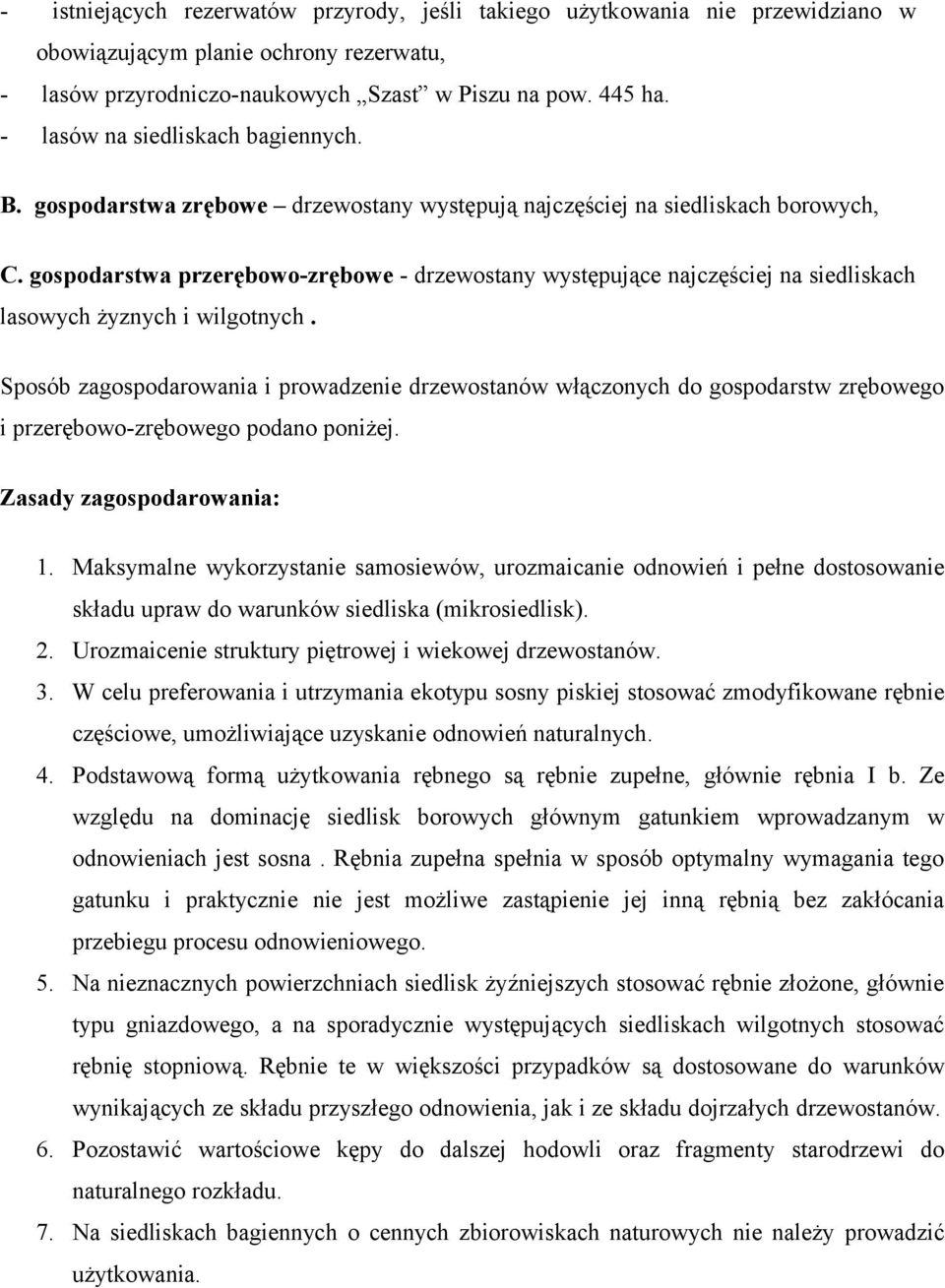 gospodarstwa przerębowozrębowe drzewostany występujące najczęściej na siedliskach lasowych żyznych i wilgotnych.