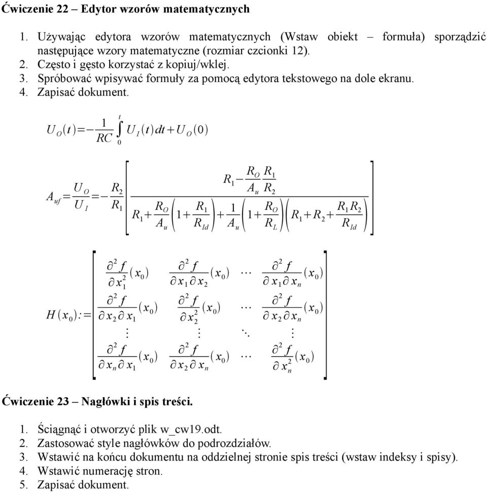 U O t = 1 t RC 0 U I t dt U O 0 A uf = U O U I = R 2 R 1[ R 1 R O A u R 1 R 2 R 1 R O A u 1 R 1 R Id 1 A u 1 R O R L R R R 1 R 2 1 2 H x 0 :=[ 2 f x x 2 f 2 0 x 1 x 1 x 0 2 f x 2 x 1 x 0 n 2 f 2 f x