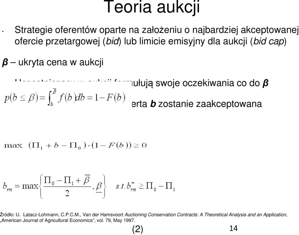 oferta b zostanie zaakceptowana (1) Optymalna oferta aukcyjna: Żródło: U. Latacz-Lohmann, C.P.C.M.