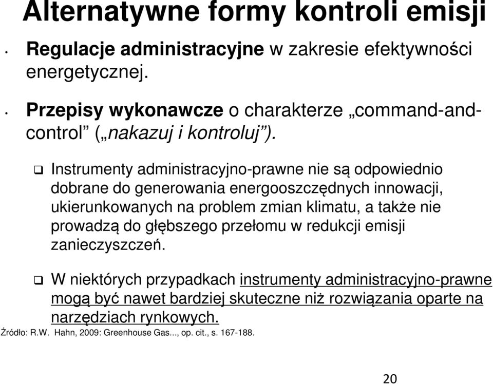 Instrumenty administracyjno-prawne nie są odpowiednio dobrane do generowania energooszczędnych innowacji, ukierunkowanych na problem zmian klimatu, a