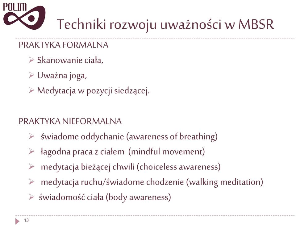 PRAKTYKA NIEFORMALNA świadome oddychanie (awareness of breathing) łagodna praca z ciałem