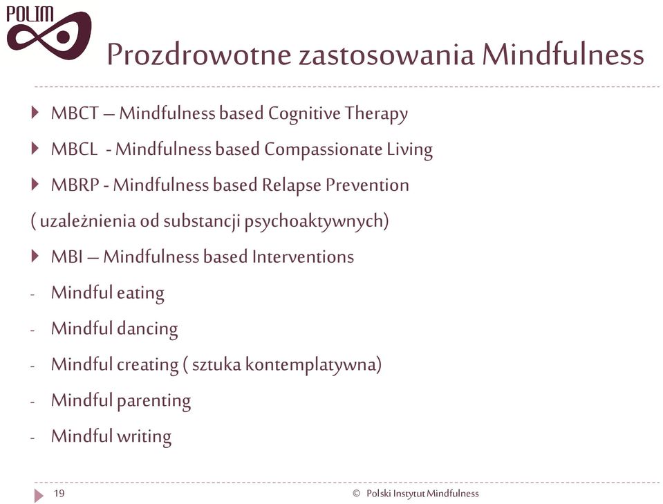 psychoaktywnych) MBI Mindfulness based Interventions - Mindful eating - Mindful dancing - Mindful