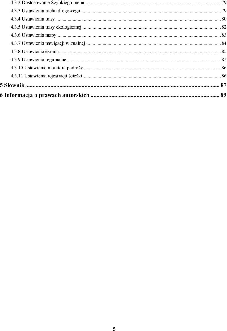 .. 84 4.3.8 Ustawienia ekranu... 85 4.3.9 Ustawienia regionalne... 85 4.3.10 Ustawienia monitora podróży.