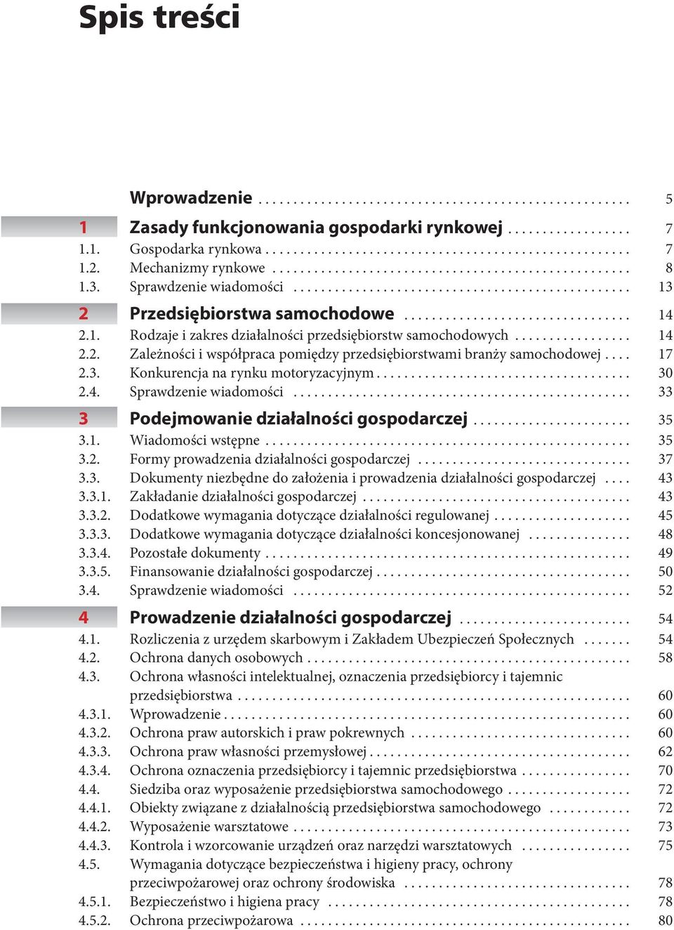 Konkurencja na rynku motoryzacyjnym... 30 2.4. Sprawdzenie wiadomości... 33 3 Podejmowanie działalności gospodarczej... 35 3.1. Wiadomości wstępne... 35 3.2. Formy prowadzenia działalności gospodarczej.