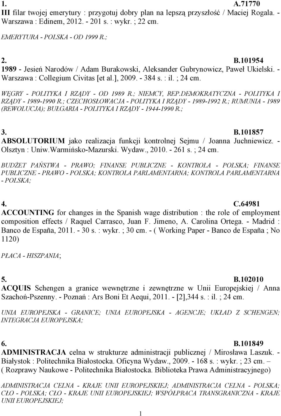 ; NIEMCY, REP.DEMOKRATYCZNA - POLITYKA I RZĄDY - 1989-1990 R.; CZECHOSŁOWACJA - POLITYKA I RZĄDY - 1989-1992 R.; RUMUNIA - 1989 (REWOLUCJA); BU