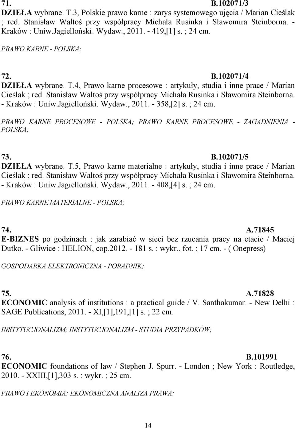 Stanisław Waltoś przy współpracy Michała Rusinka i Sławomira Steinborna. - Kraków : Uniw.Jagielloński. Wydaw., 2011. - 358,[2] s. ; 24 cm.