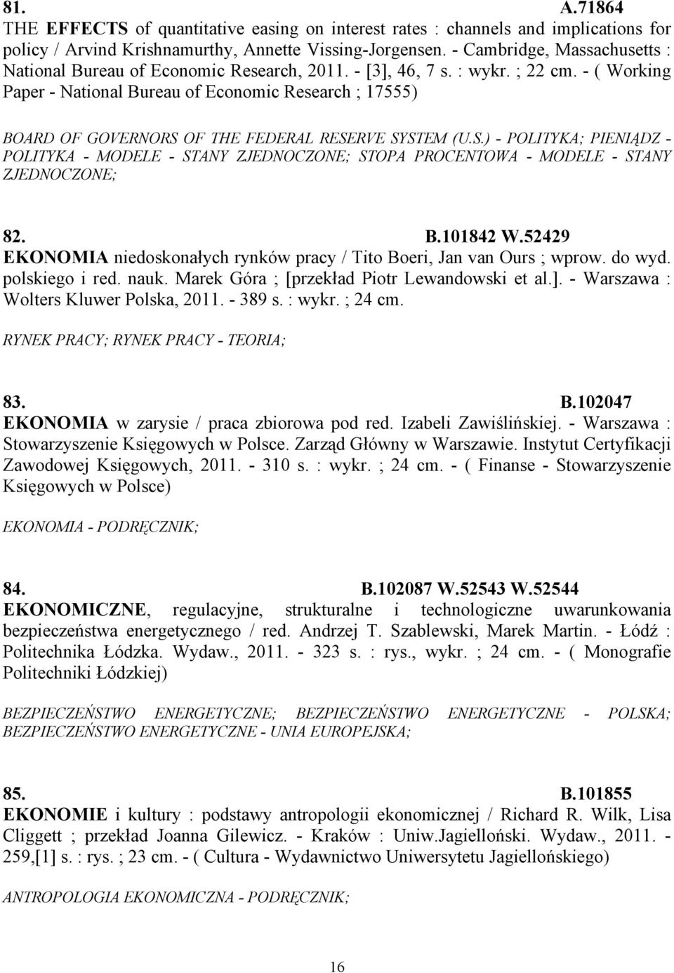 - ( Working Paper - National Bureau of Economic Research ; 17555) BOARD OF GOVERNORS OF THE FEDERAL RESERVE SYSTEM (U.S.) - POLITYKA; PIENIĄDZ - POLITYKA - MODELE - STANY ZJEDNOCZONE; STOPA PROCENTOWA - MODELE - STANY ZJEDNOCZONE; 82.