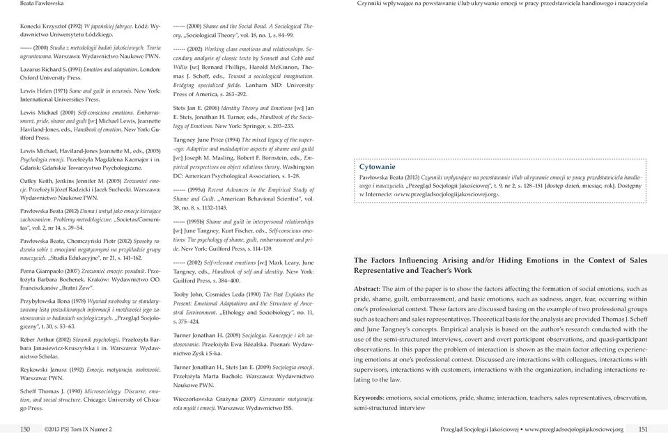 Lewis Michael (2000) Self-conscious emotions. Embarrassment, pride, shame and guilt [w:] Michael Lewis, Jeannette Haviland-Jones, eds., Handbook of emotion. New York: Guilford Press.