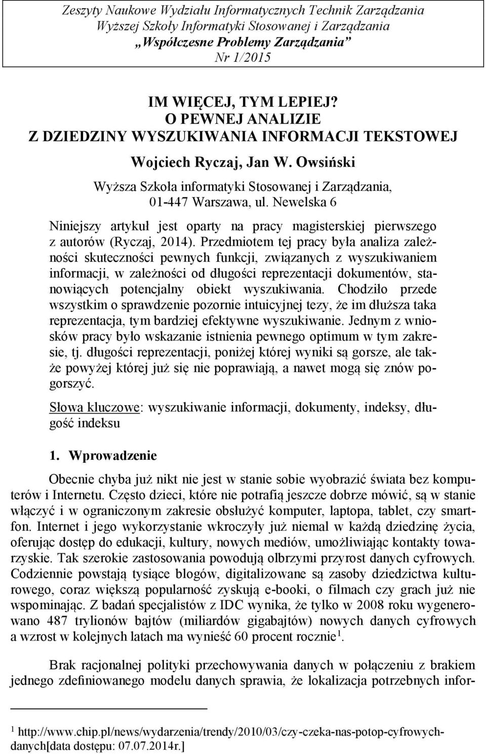 Newelska 6 Niniejszy artykuł jest oparty na pracy magisterskiej pierwszego z autorów (Ryczaj, 2014).