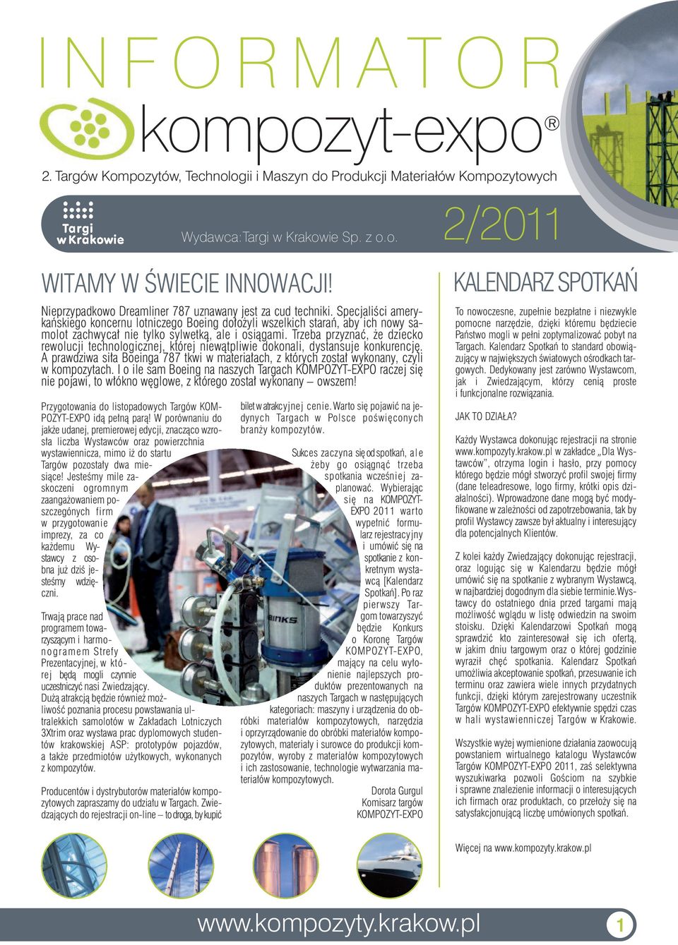 Jesteśmy mile zaskoczeni ogromnym zaangażowaniem poszczegónych firm w przygotowanie imprezy, za co każdemu Wystawcy z osobna już dziś jesteśmy wdzięczni.