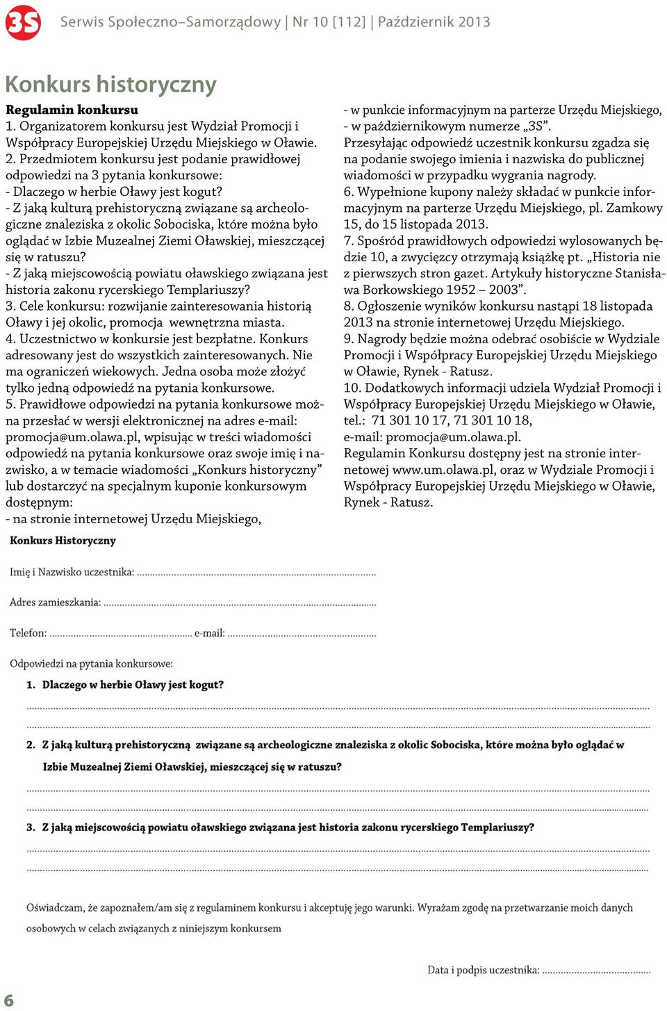 - Z jaką kulturą prehistoryczną związane są archeologiczne znaleziska z okolic Sobociska, które można było oglądać w Izbie Muzealnej Ziemi Oławskiej, mieszczącej się w ratuszu?