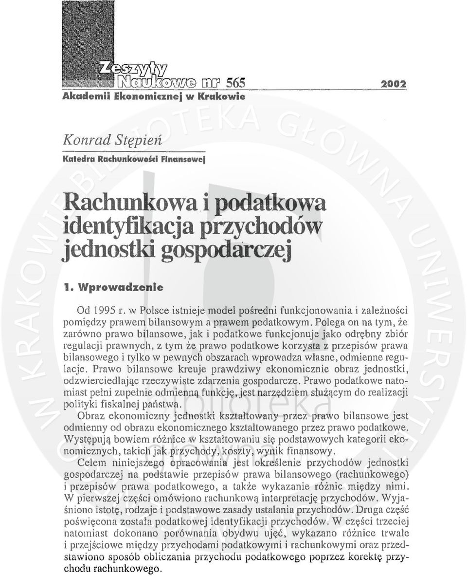 Polega on na tym, że zarówno prawo bilansowe, jak i podatkowe funkcjonuje jako odrębny zbiór regulacji prawnych, z tym że prawo podatkowe korzysta z przepisów prawa bilansowego i tylko w pewnych