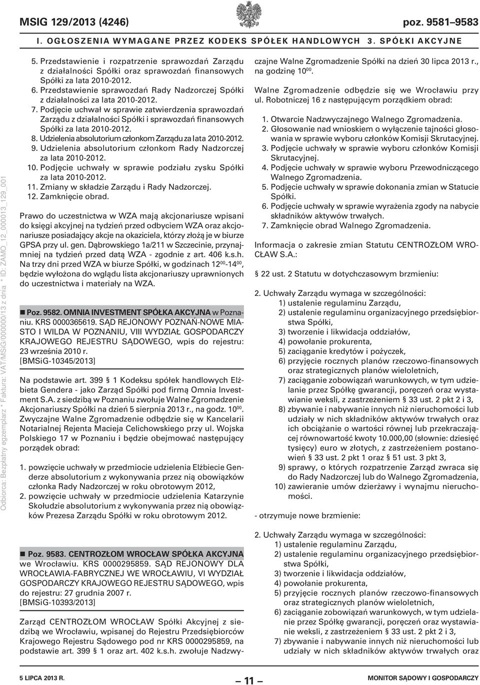 Przedstawienie sprawozdań Rady Nadzorczej Spółki z działalności za lata 2010-2012. 7.