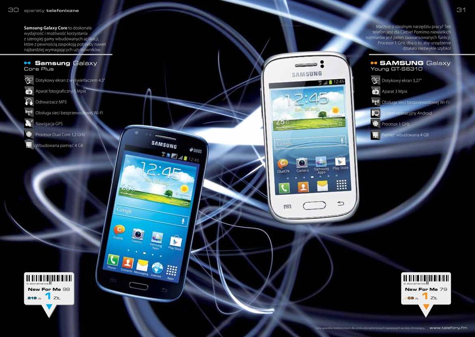 Samsung Galaxy Core Plus Dotykowy ekran z wyświetlaczem 4,3 Aparat fotograficzny 5 Mpix Odtwarzacz MP3 Obsługa sieci bezprzewodowej Wi-Fi Nawigacja GPS Procesor Dual Core 1,2 GHz Marzysz o idealnym